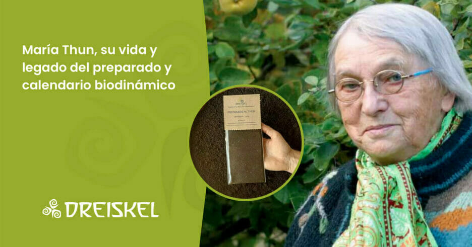 Dreiskel Biodinámica - María Thun, Su Vida Y Legado Del Preparado Y Calendario Biodinámico